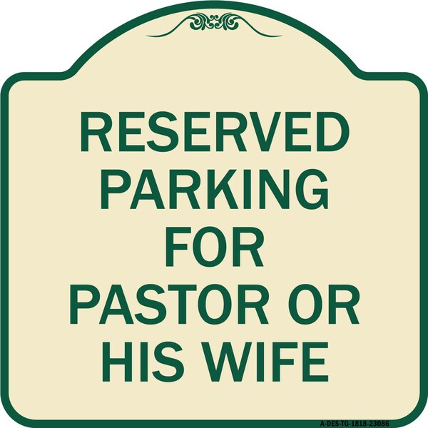 Reserved Parking for Pastor or His Wife Heavy-Gauge Aluminum Sign, 18" x 18", TG-1818-23086